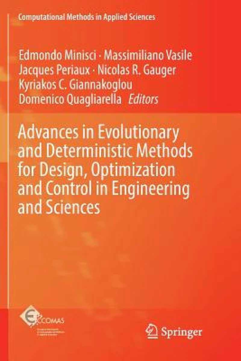 Advances in Evolutionary and Deterministic Methods for Design, Optimization and Control in Engineering and Sciences