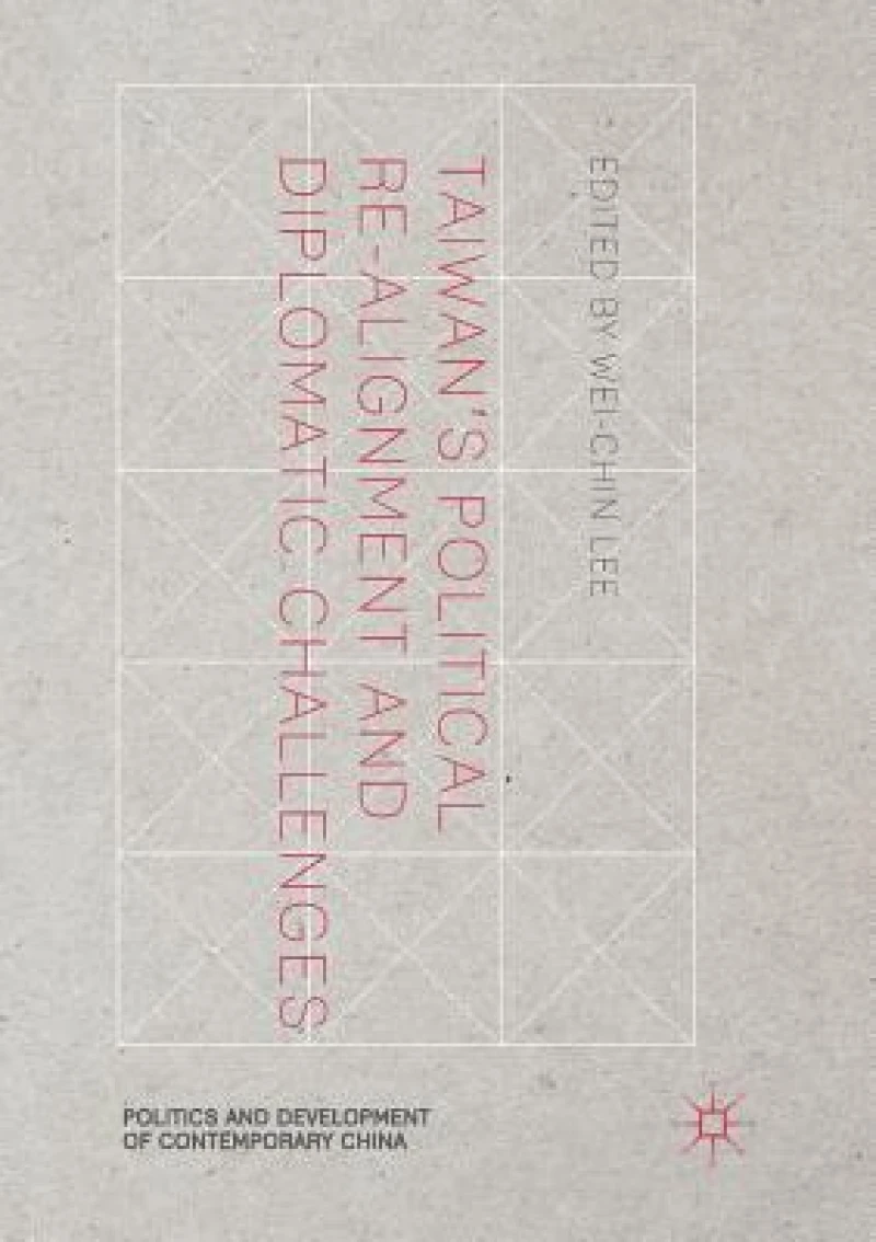 Taiwan's Political Re-Alignment and Diplomatic Challenges