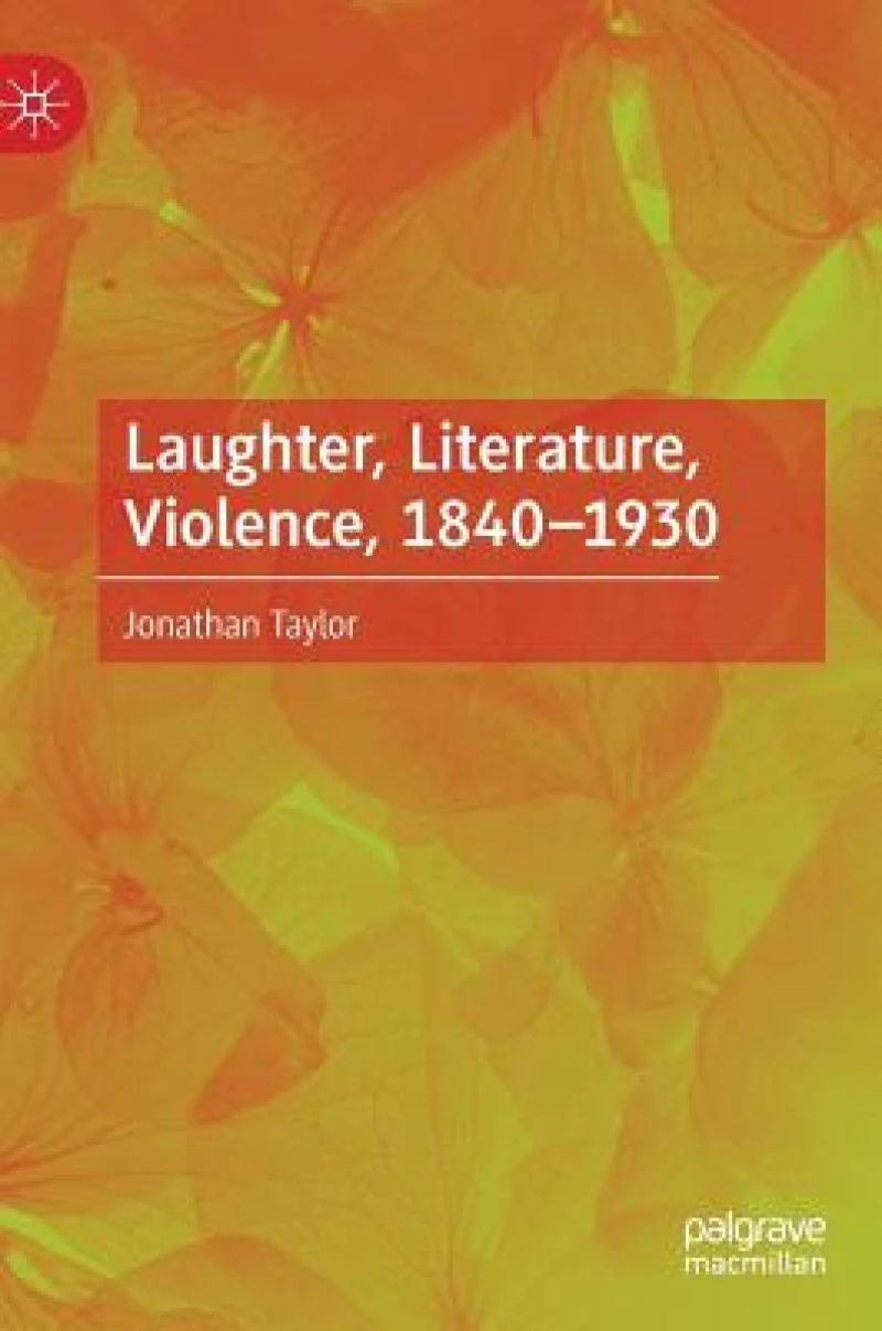 Laughter, Literature, Violence, 1840–1930
