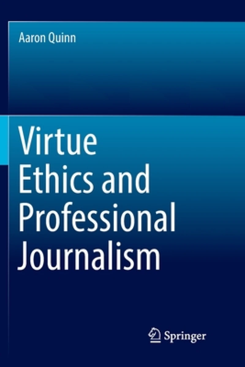 Virtue Ethics and Professional Journalism