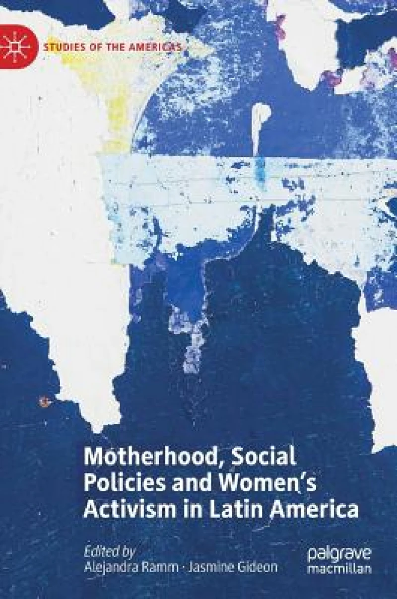Motherhood, Social Policies and Women's Activism in Latin America