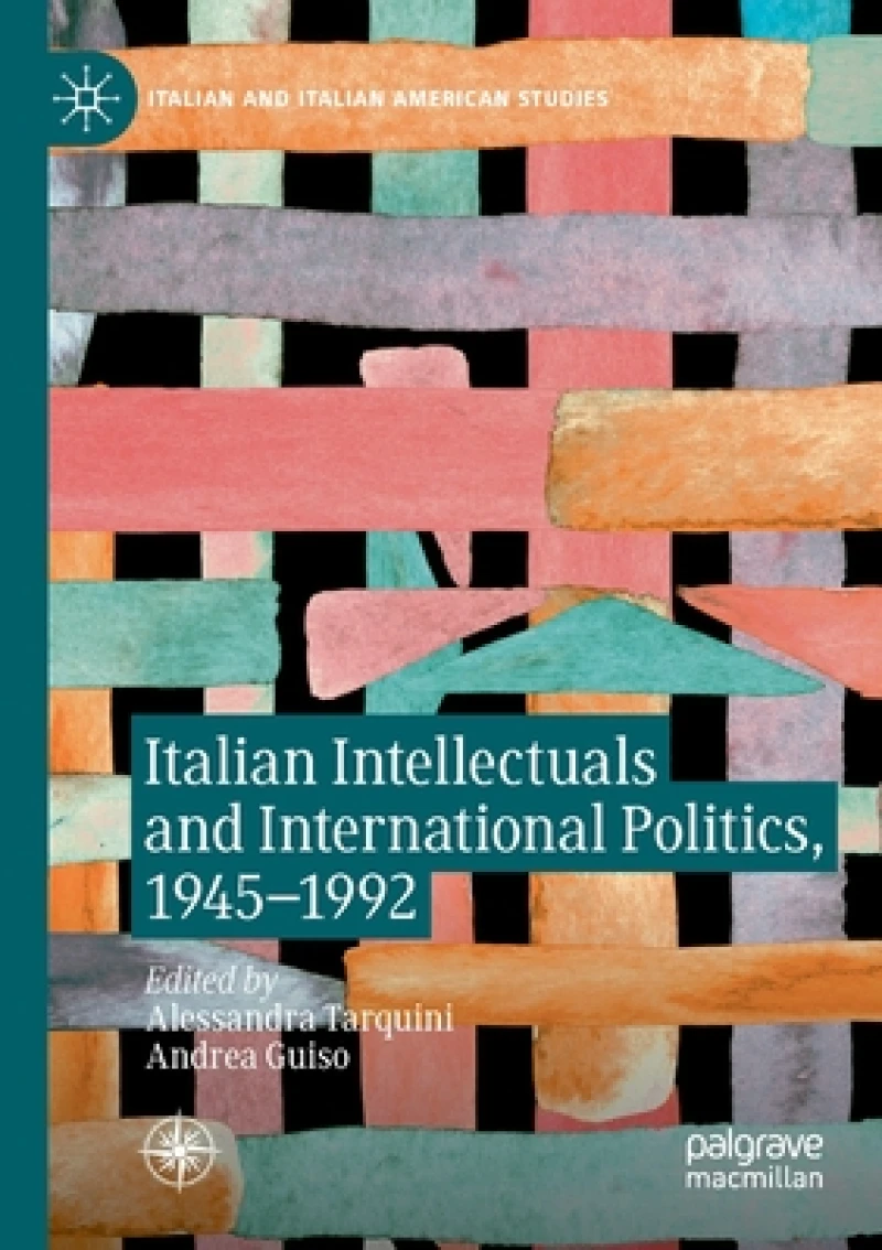 Italian Intellectuals and International Politics, 1945–1992