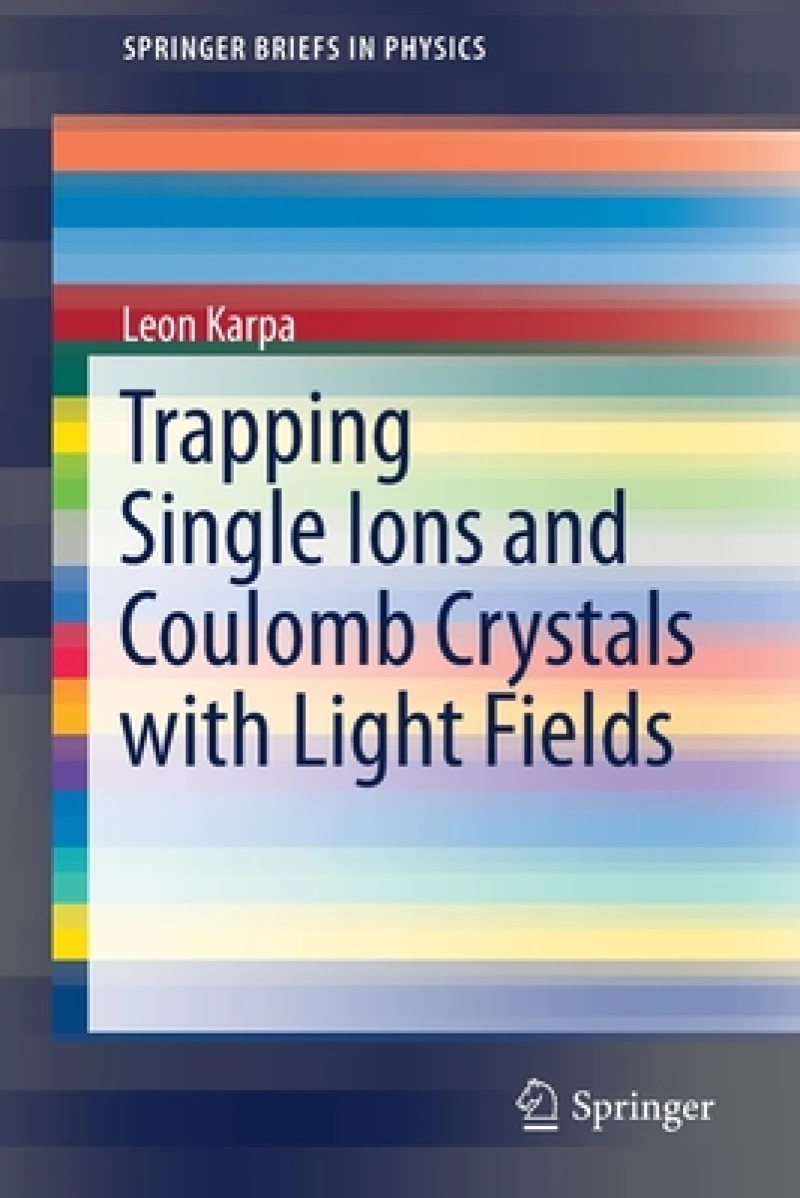 Trapping Single Ions and Coulomb Crystals with Light Fields