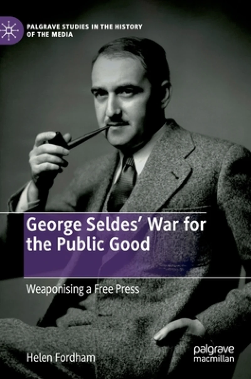 George Seldes’ War for the Public Good