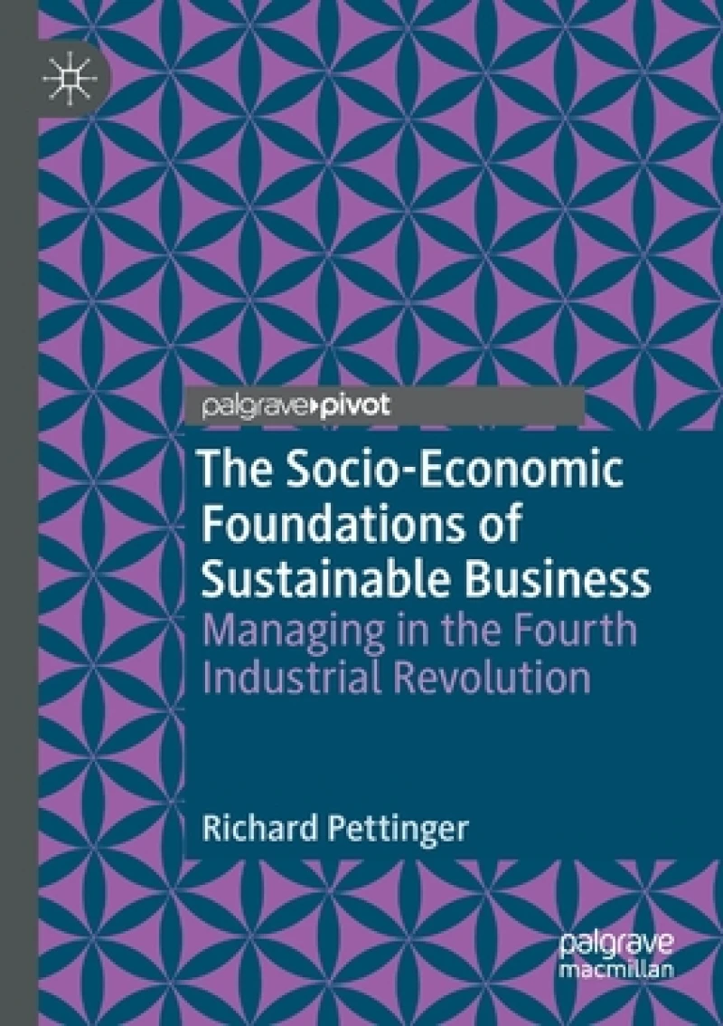 The Socio-Economic Foundations of Sustainable Business