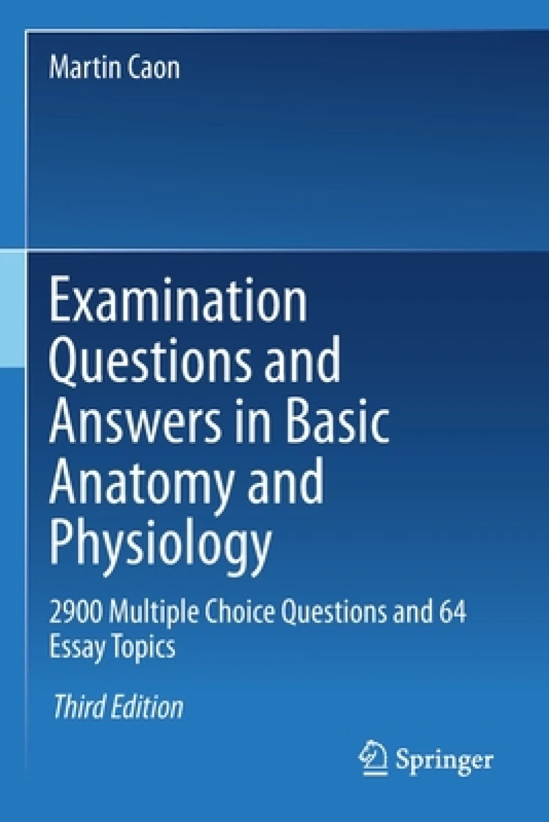 Examination Questions and Answers in Basic Anatomy and Physiology