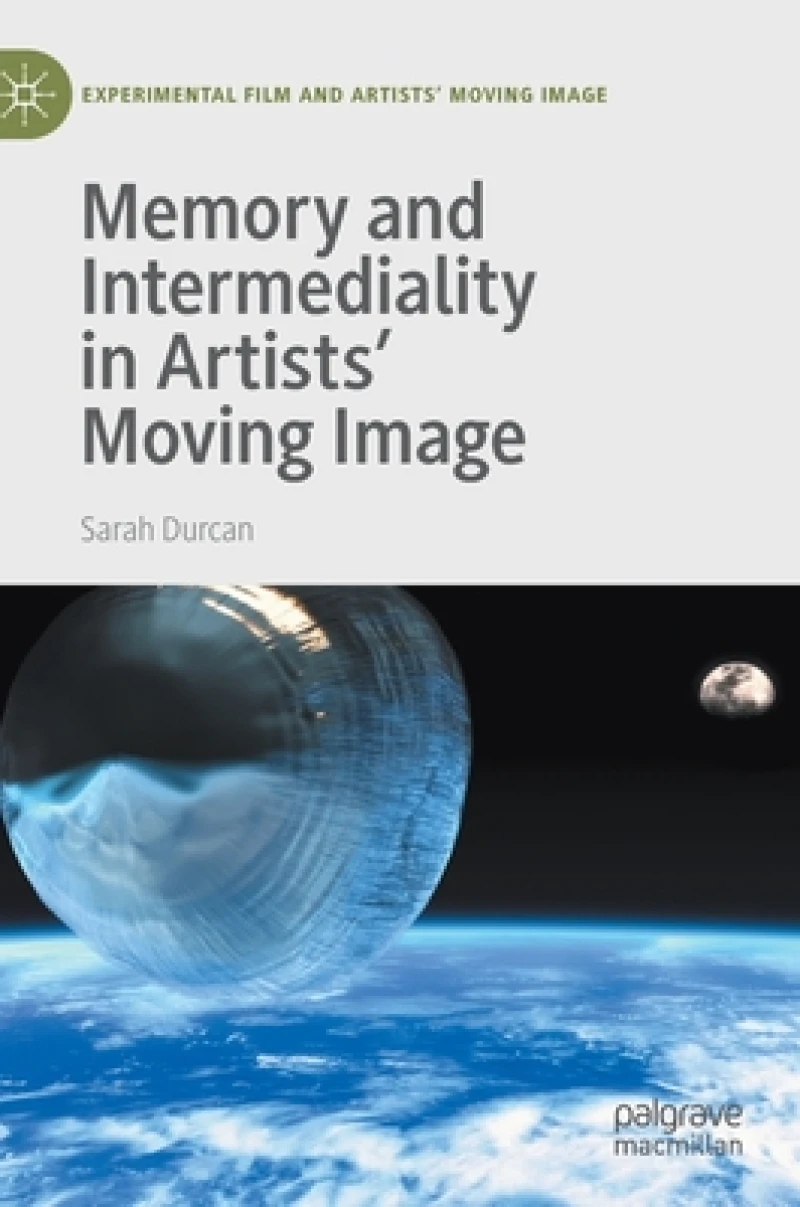 Memory and Intermediality in Artists’ Moving Image