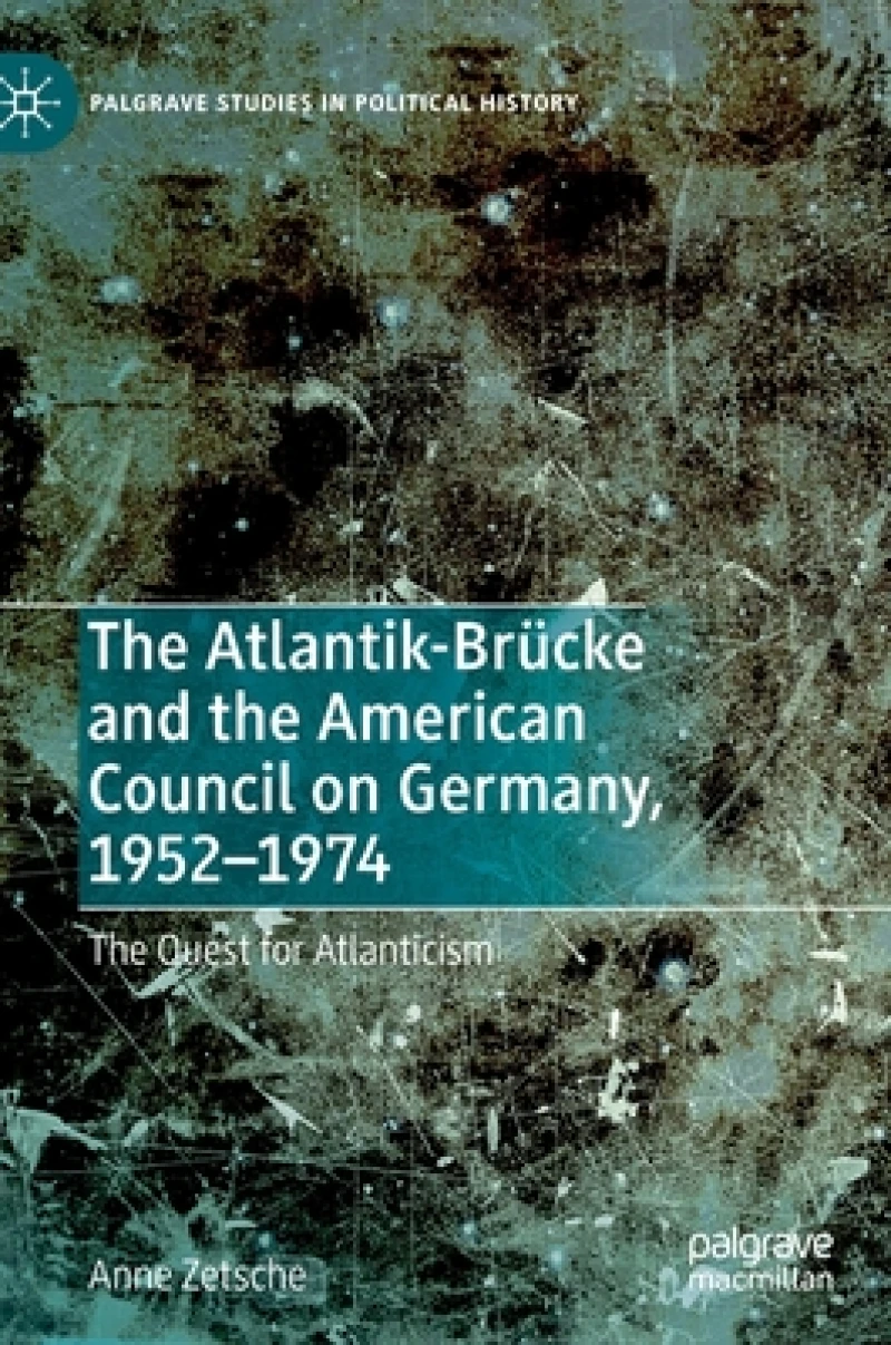 The Atlantik-Brucke and the American Council on Germany, 1952–1974