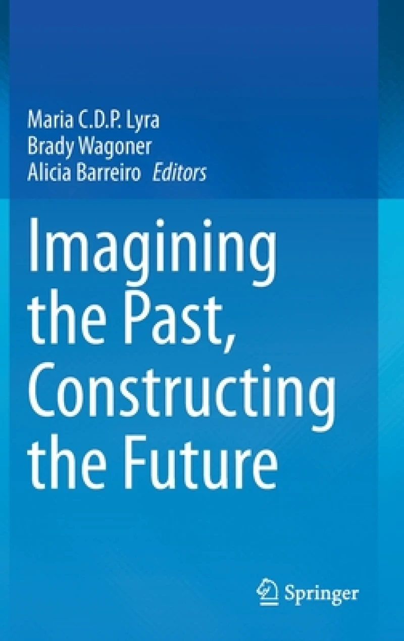 Imagining the Past, Constructing the Future
