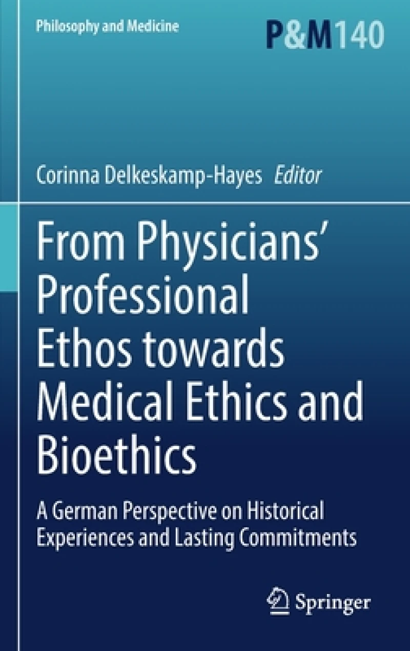 From Physicians’ Professional Ethos towards Medical Ethics and Bioethics