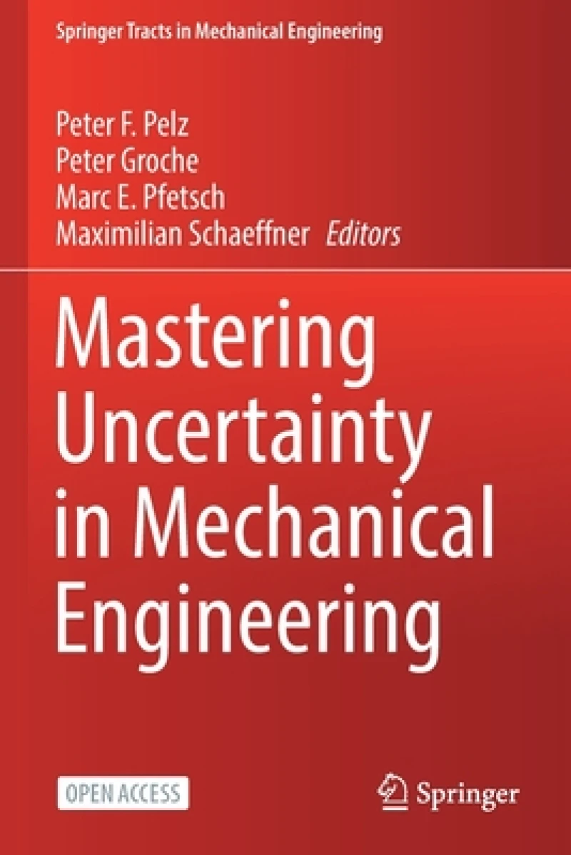 Mastering Uncertainty in Mechanical Engineering