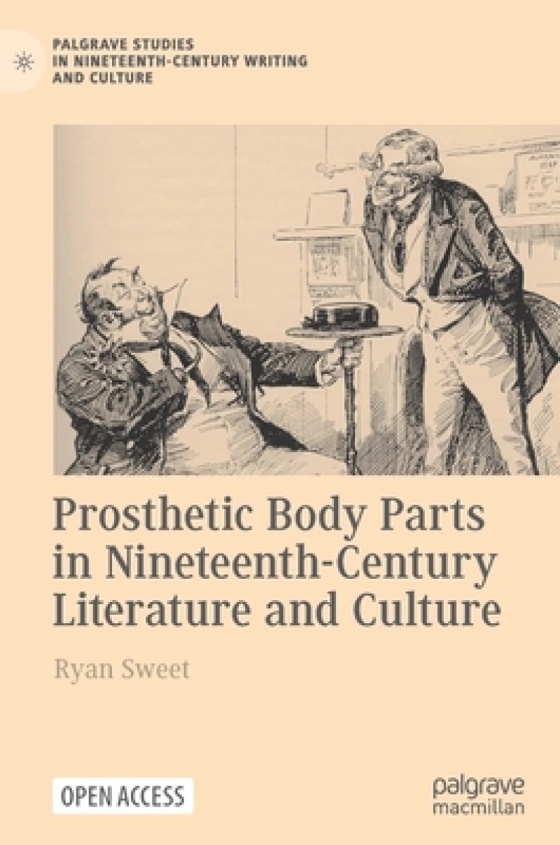 Prosthetic Body Parts in Nineteenth-Century Literature and Culture
