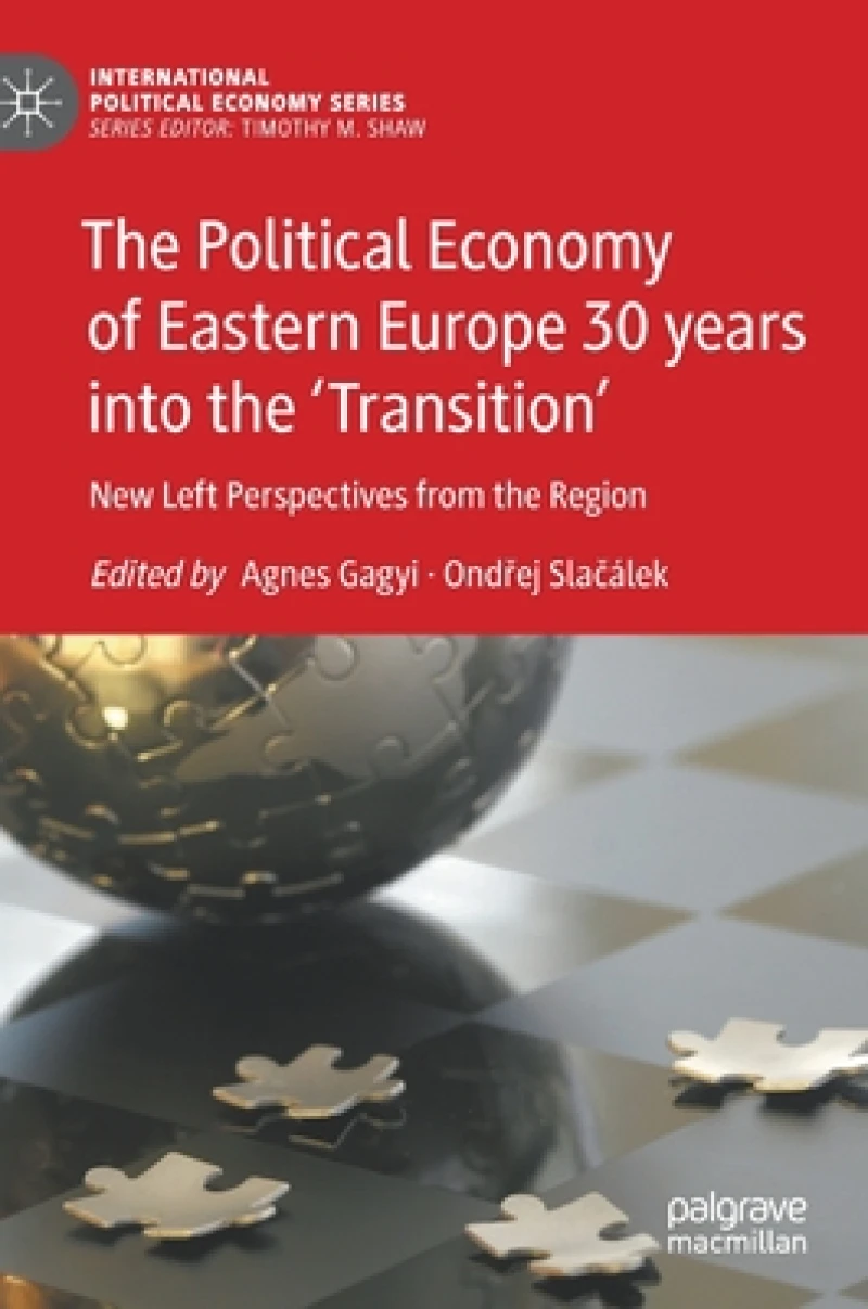 The Political Economy of Eastern Europe 30 years into the ‘Transition’