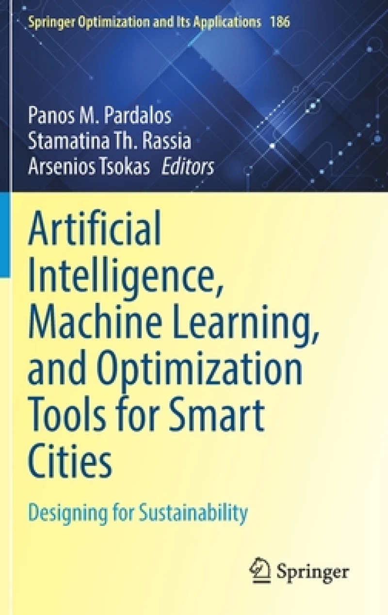 Artificial Intelligence, Machine Learning, and Optimization Tools for Smart Cities