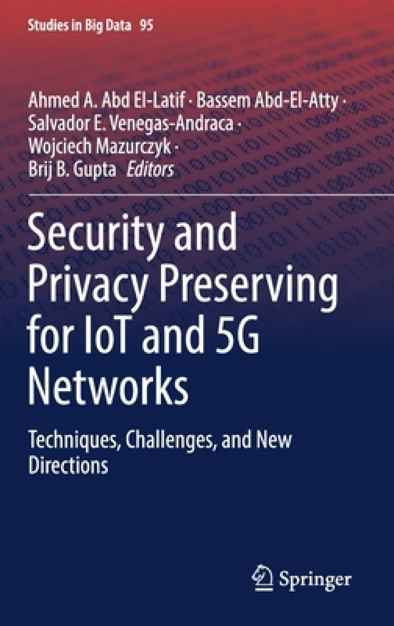 Security and Privacy Preserving for IoT and 5G Networks