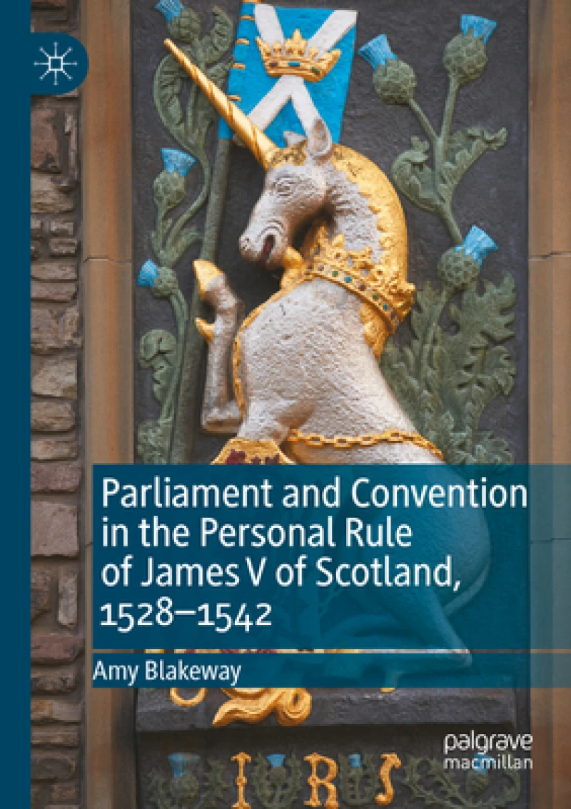 Parliament and Convention in the Personal Rule of James V of Scotland, 1528–1542