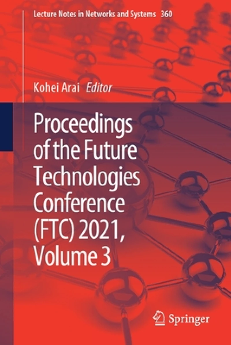 Proceedings of the Future Technologies Conference (FTC) 2021, Volume 3