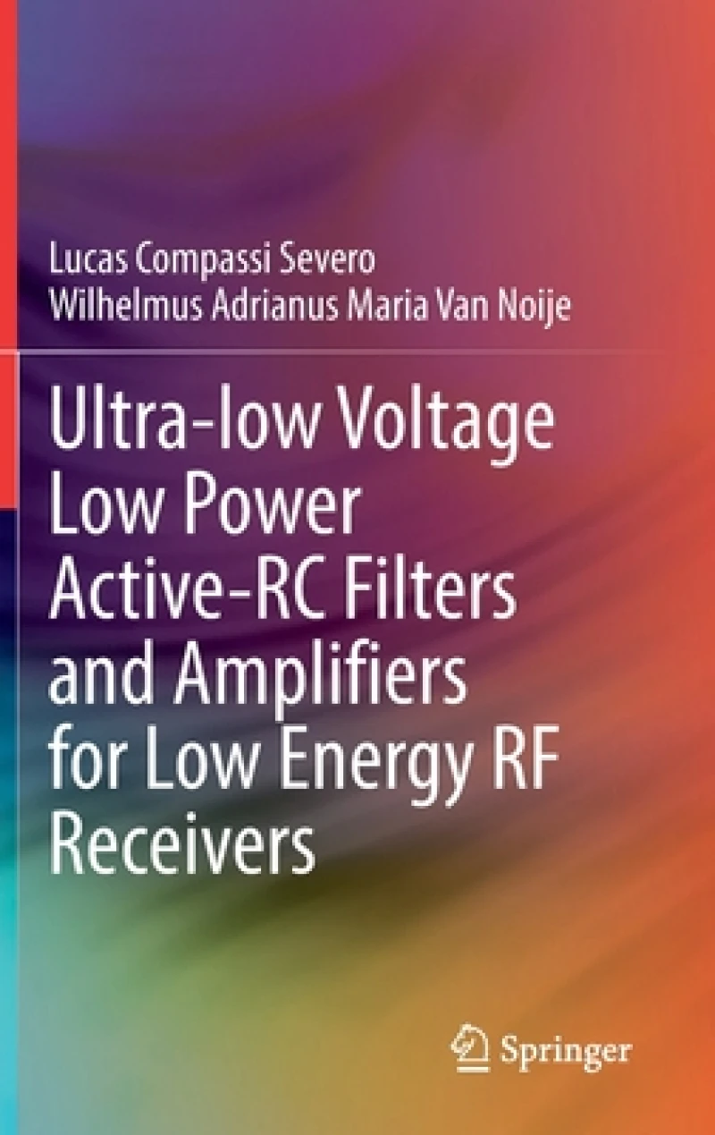 Ultra-low Voltage Low Power Active-RC Filters and Amplifiers for Low Energy RF Receivers