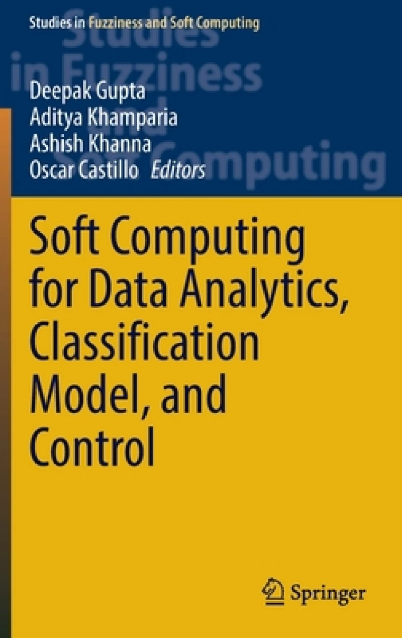 Soft Computing for Data Analytics, Classification Model, and Control