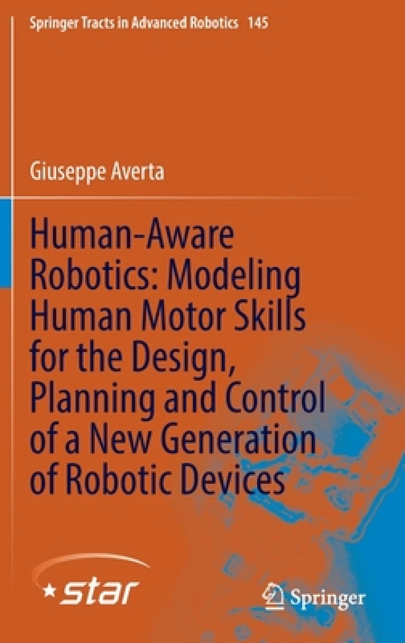 Human-Aware Robotics: Modeling Human Motor Skills for the Design, Planning and Control of a New Generation of Robotic Devices