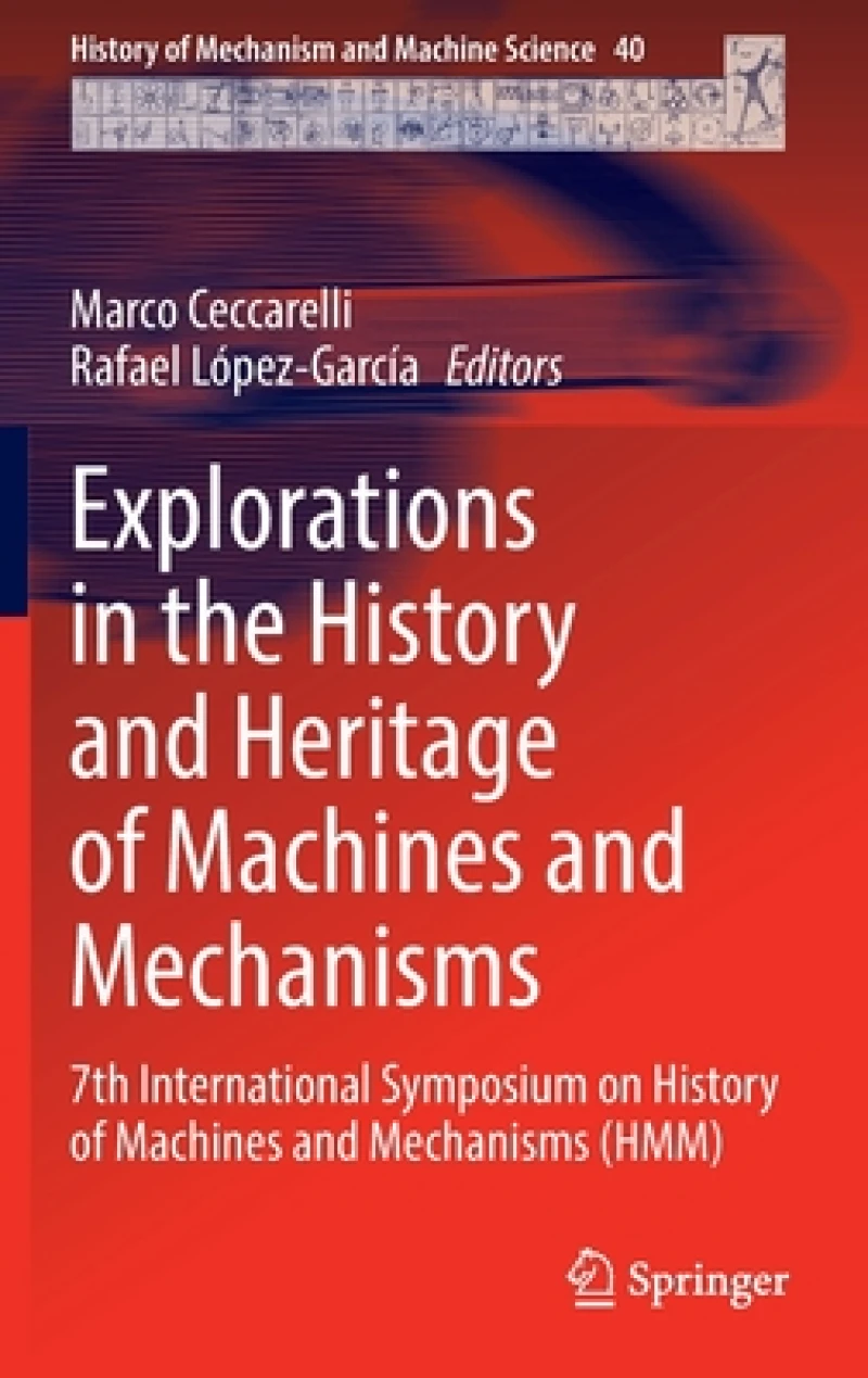 Explorations in the History and Heritage of Machines and Mechanisms