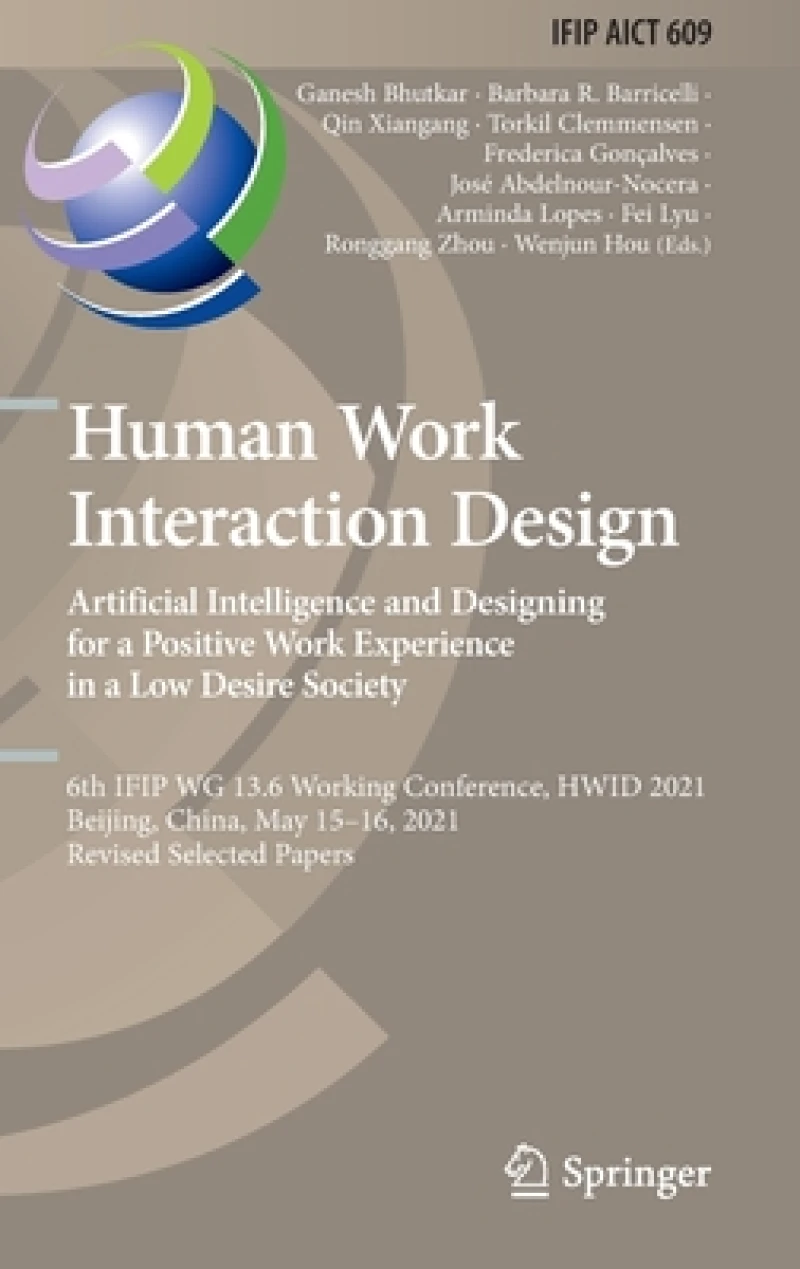 Human Work Interaction Design. Artificial Intelligence and Designing for a Positive Work Experience in a Low Desire Society
