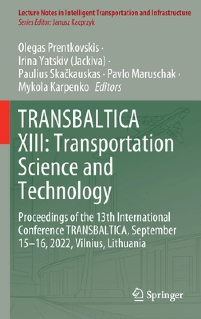 TRANSBALTICA XIII: Transportation Science and Technology