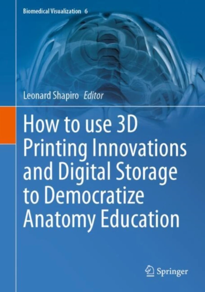 How to use 3D Printing Innovations and Digital Storage to Democratize Anatomy Education