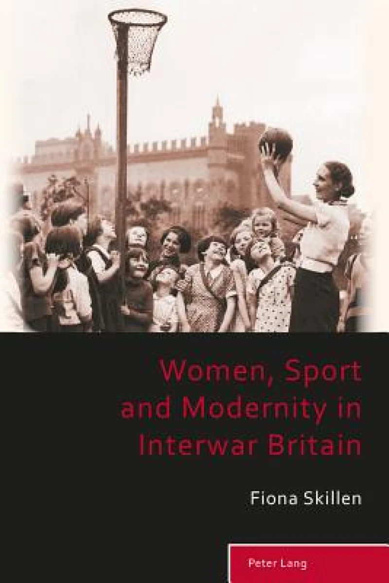 Women, Sport and Modernity in Interwar Britain