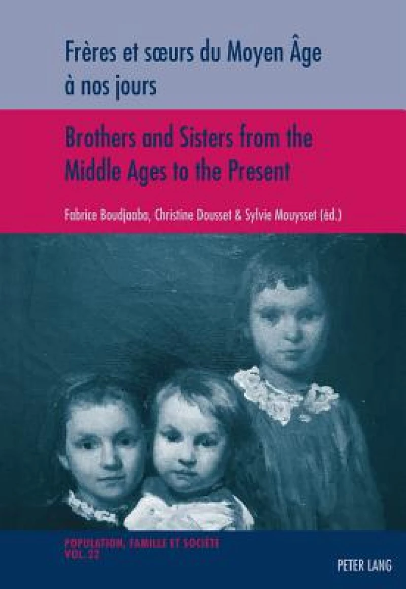Freres et sœurs du Moyen Age a nos jours / Brothers and Sisters from the Middle Ages to the Present