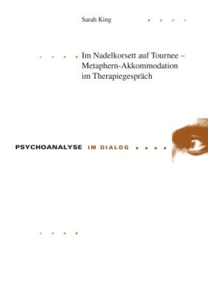 Im Nadelkorsett auf Tournee - Metaphern-Akkommodation im Therapiegespraech