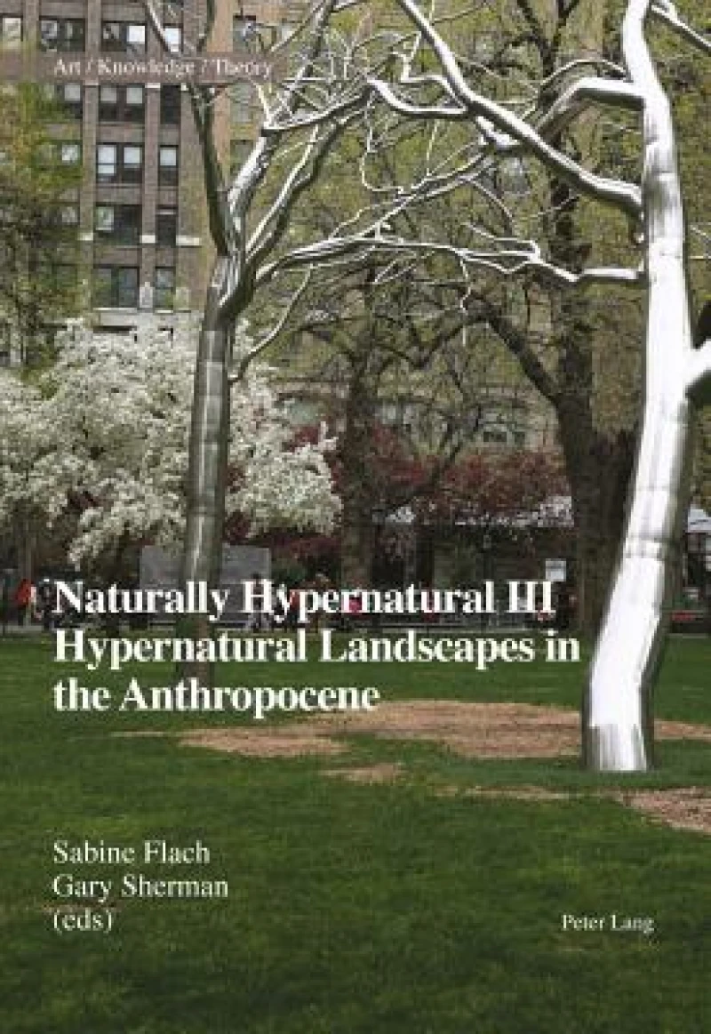 Naturally Hypernatural III: Hypernatural Landscapes in the Anthropocene