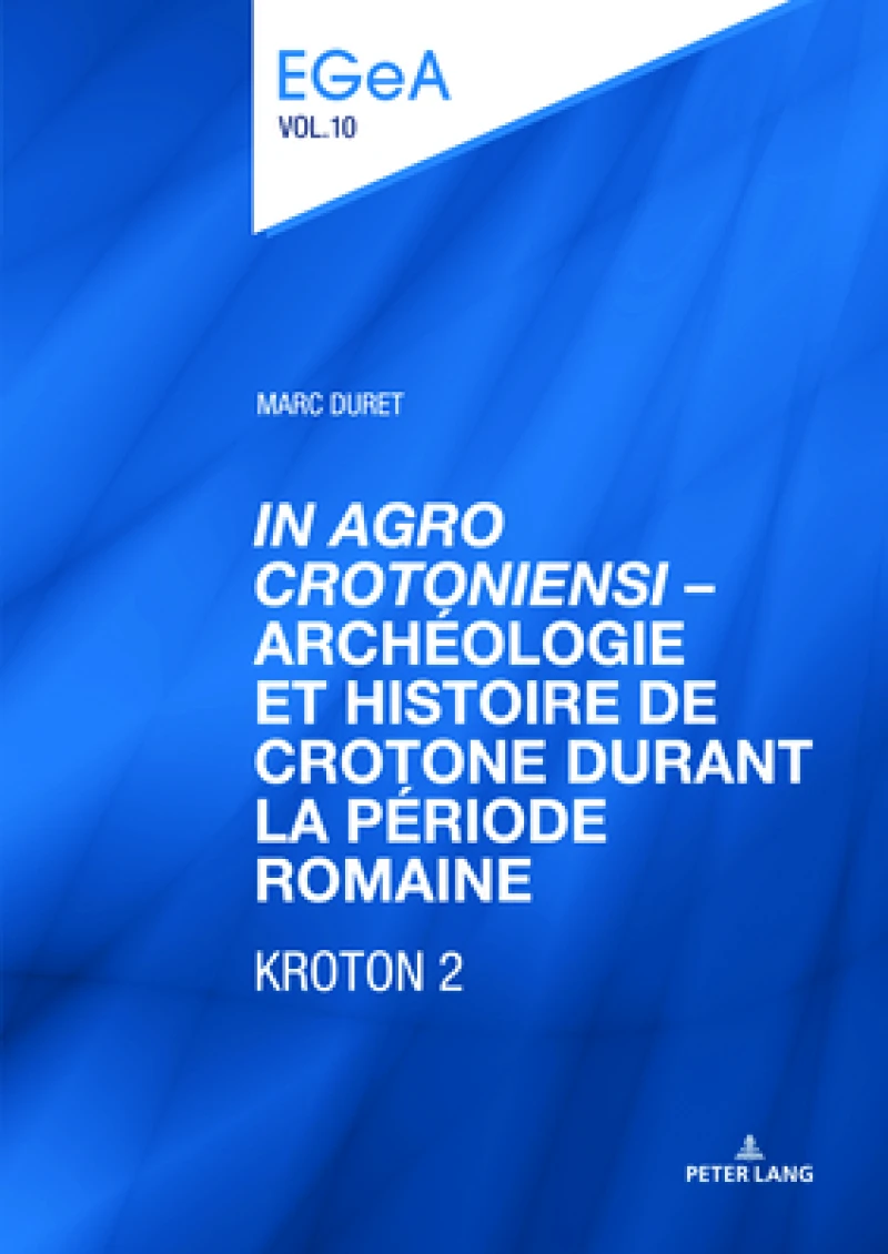 «In Agro Crotoniensi» - Archeologie Et Histoire de Crotone Durant La Periode Romaine (3eme Siecle Av. J.-C. - 6eme Siecle Apr. J.-C.) - Kroton 2