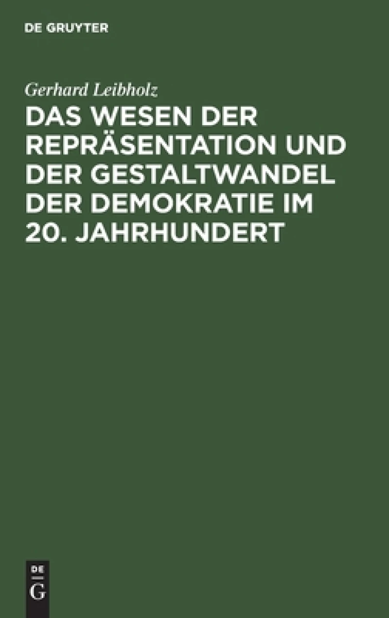 Das Wesen Der Reprasentation Und Der Gestaltwandel Der Demokratie Im 20. Jahrhundert