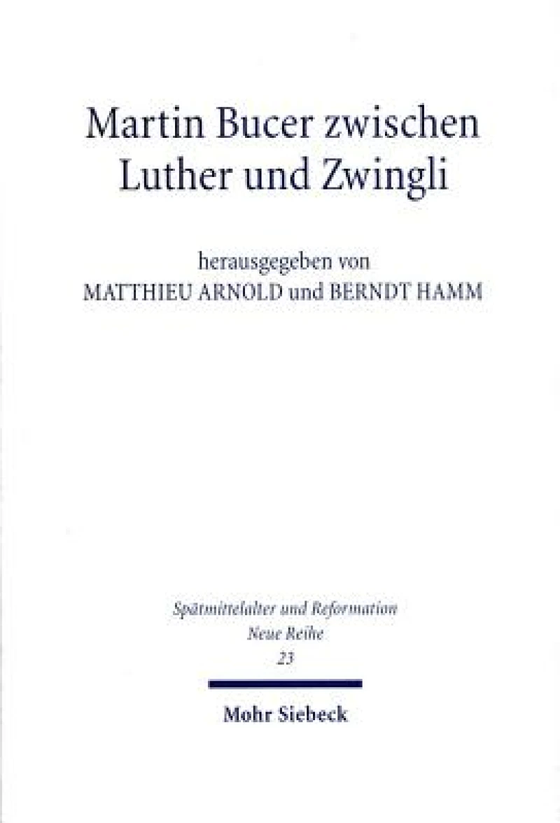 Martin Bucer zwischen Luther und Zwingli