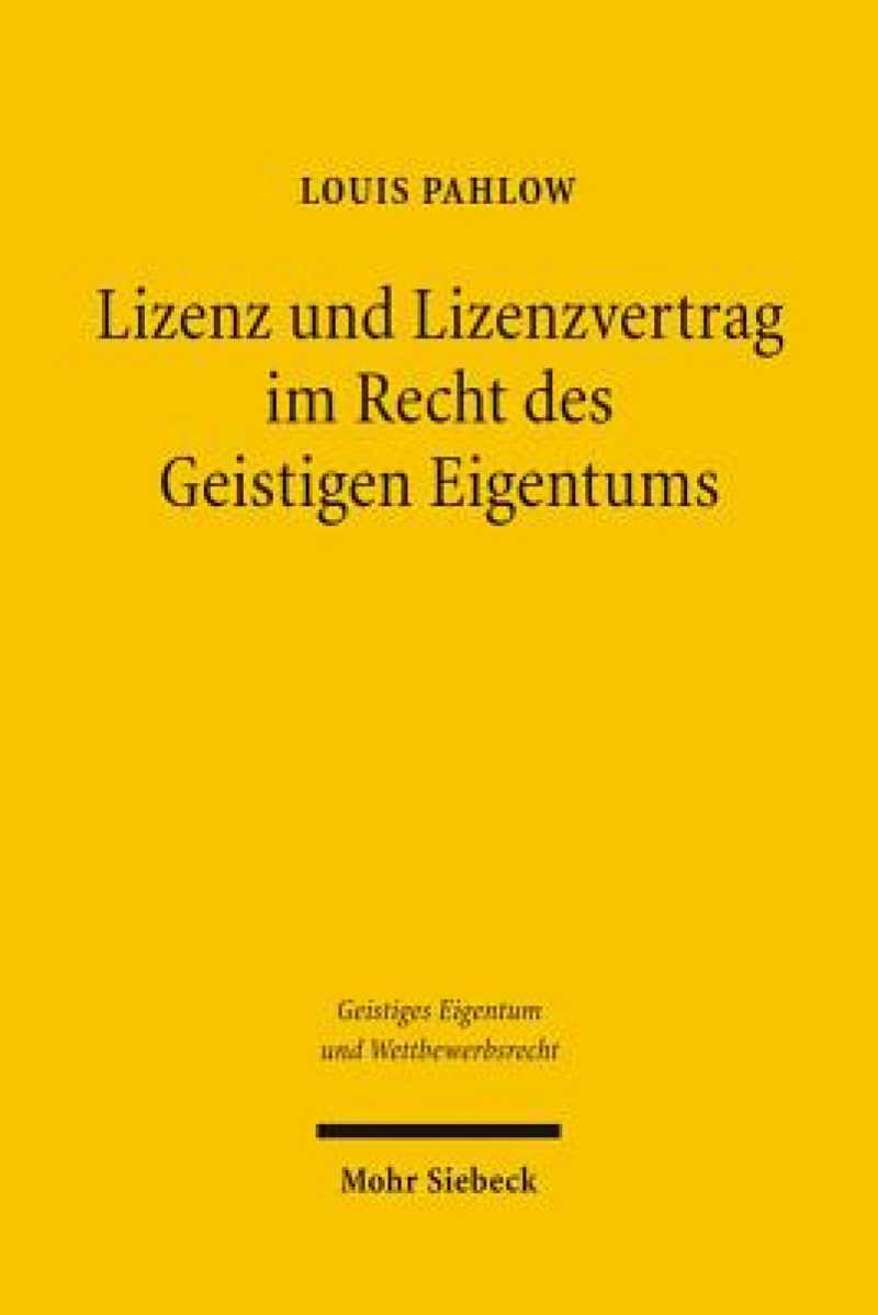 Lizenz und Lizenzvertrag im Recht des Geistigen Eigentums