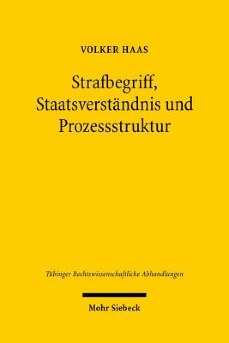 Strafbegriff, Staatsverstandnis und Prozessstruktur
