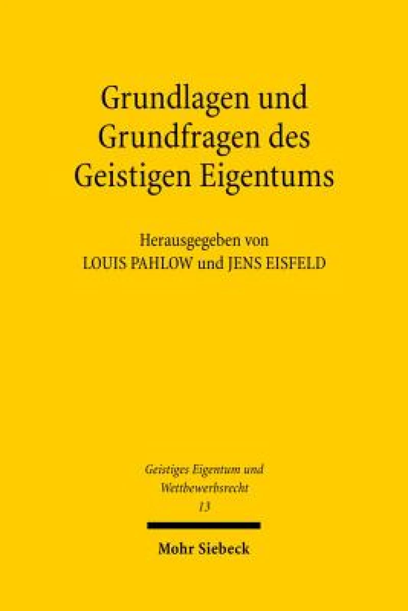 Grundlagen und Grundfragen des Geistigen Eigentums