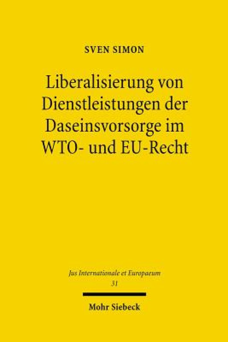 Liberalisierung von Dienstleistungen der Daseinsvorsorge im WTO- und EU-Recht