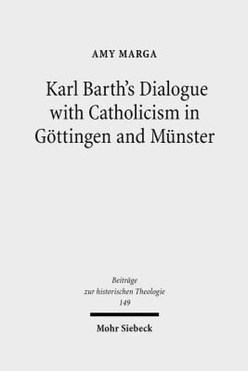Karl Barth's Dialogue with Catholicism in Gottingen and Munster