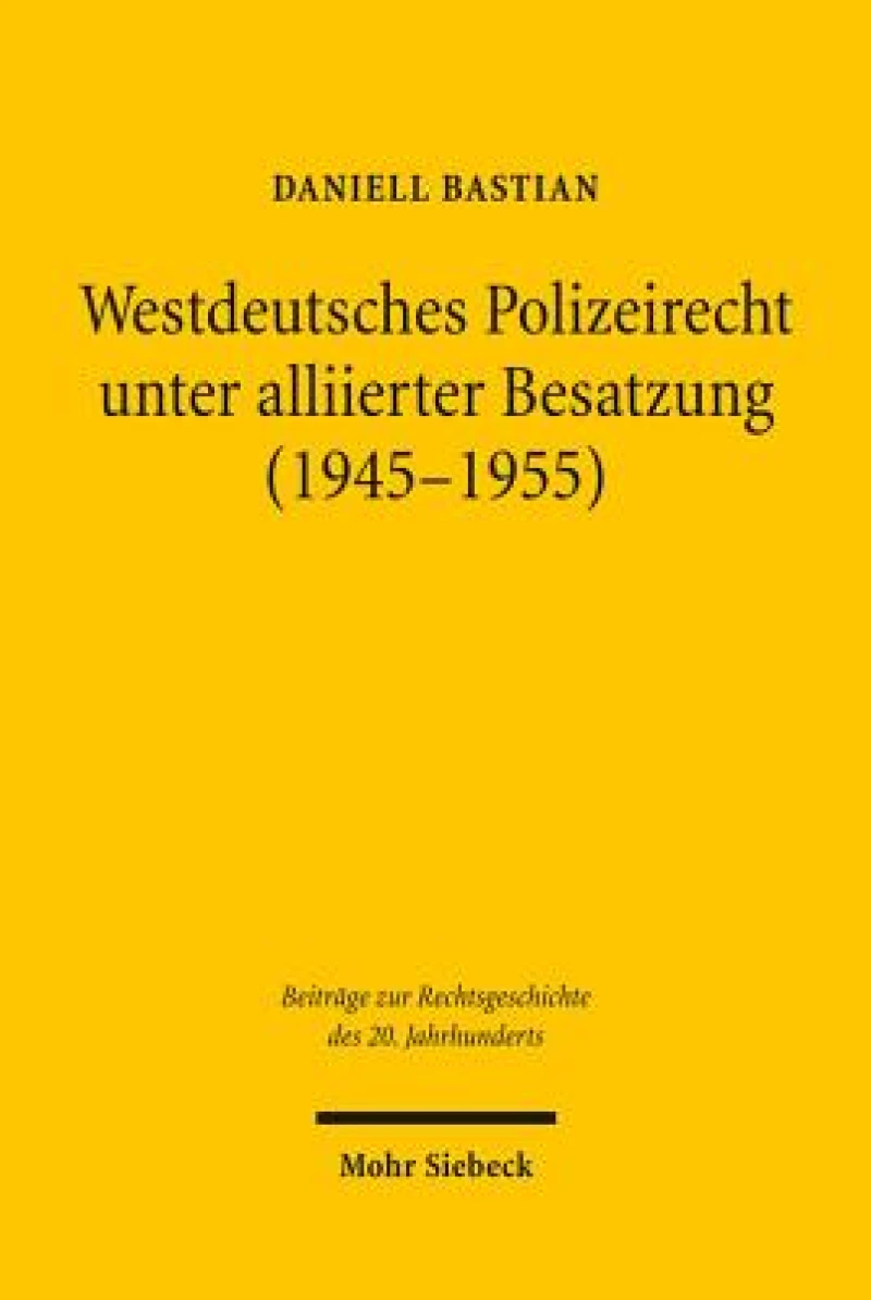 Westdeutsches Polizeirecht unter alliierter Besatzung (1945-1955)
