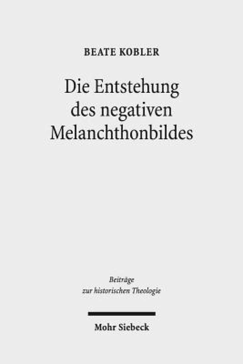 Die Entstehung des negativen Melanchthonbildes