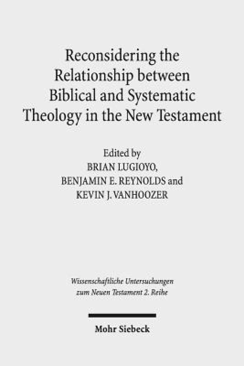 Reconsidering the Relationship between Biblical and Systematic Theology in the New Testament