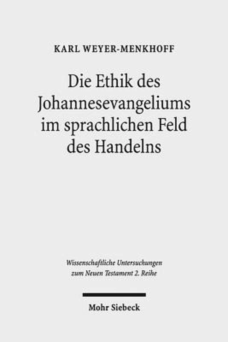 Die Ethik des Johannesevangeliums im sprachlichen Feld des Handelns