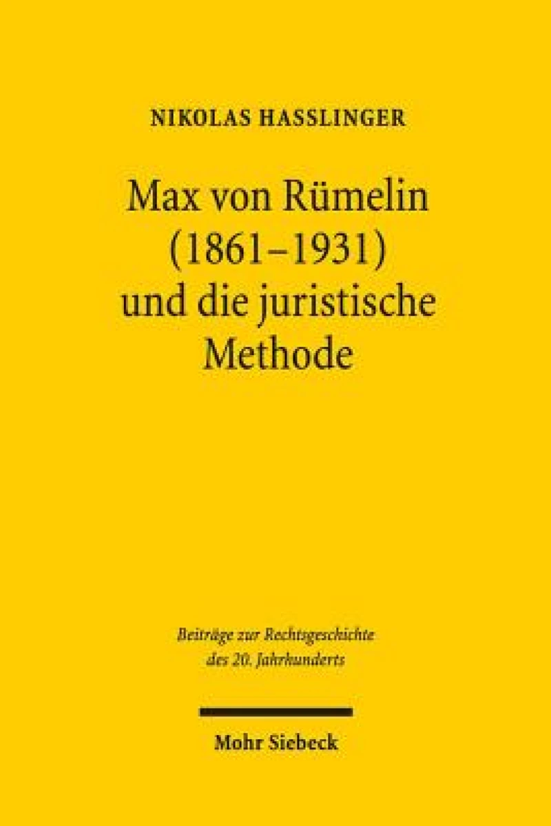 Max von Rumelin (1861-1931) und die juristische Methode