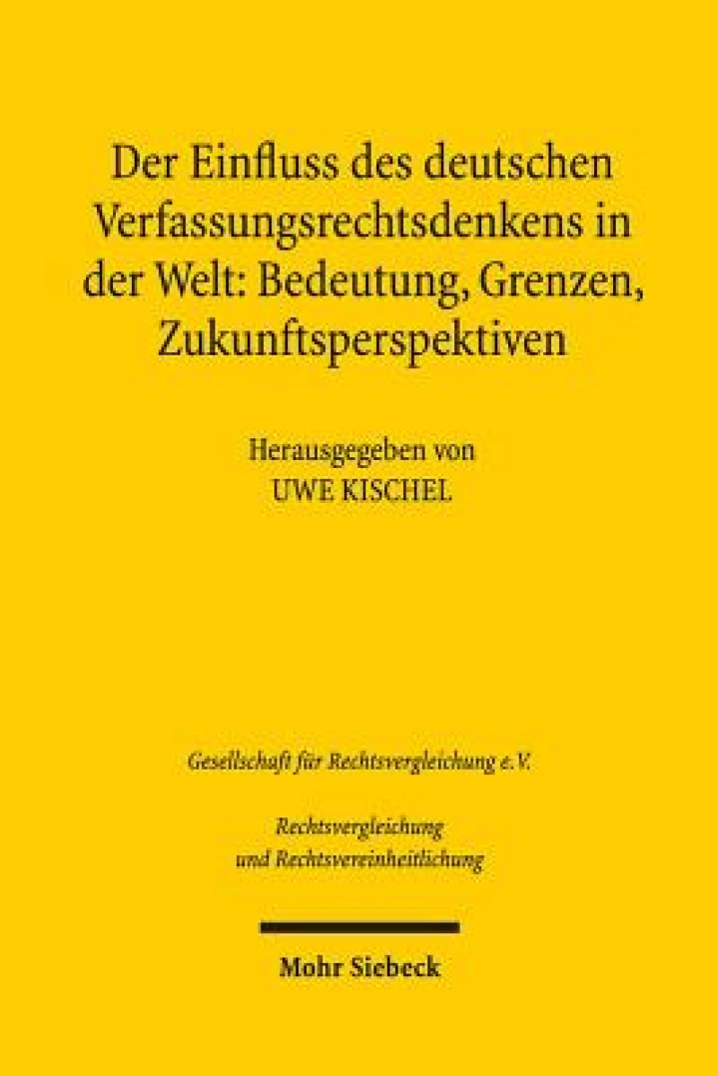 Der Einfluss des deutschen Verfassungsrechtsdenkens in der Welt: Bedeutung, Grenzen, Zukunftsperspektiven