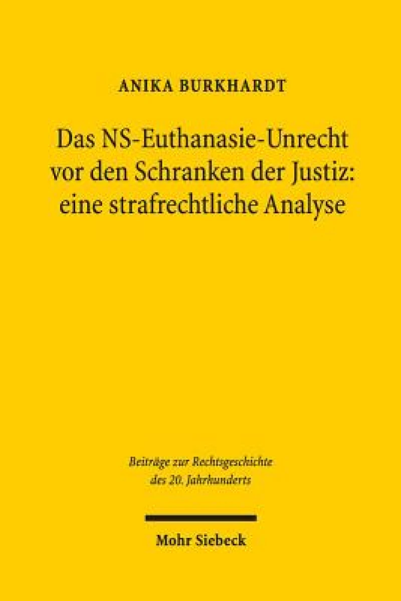 Das NS-Euthanasie-Unrecht vor den Schranken der Justiz: eine strafrechtliche Analyse