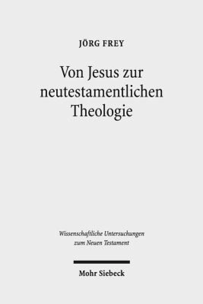 Von Jesus zur neutestamentlichen Theologie