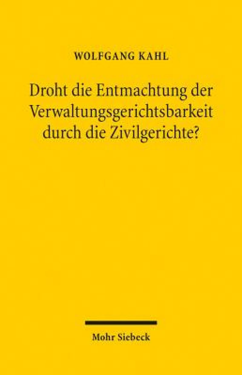 Droht die Entmachtung der Verwaltungsgerichtsbarkeit durch die Zivilgerichte?