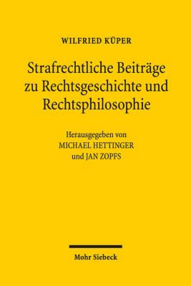 Strafrechtliche Beitrage zu Rechtsgeschichte und Rechtsphilosophie